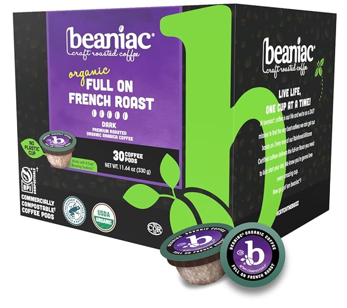 beaniac Organic Full On French Roast Dark Roast Single Serve Compostable K Cup Coffee Pods Organic Arabica Coffee Keurig Brewer Compatible 30 Count