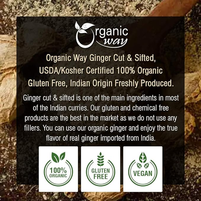 Organic Way Ginger Root Cut &amp Sifted (Zingiber officinale) - Herbal Tea | Kosher &amp USDA Certified | Vegan Non-GMO &amp Gluten Free | Tested for Heavy Metal and Purity | 100% Raw from India (