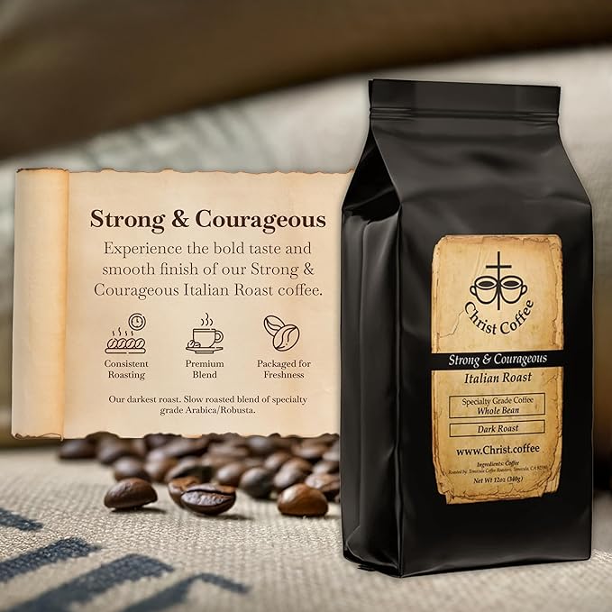 Christ Coffee Strong and Courageous Italian Roast – Premium Whole Coffee Beans Smooth and Balanced Flavor | Freshly Roasted for Rich Aroma and Taste – 12 oz Bag