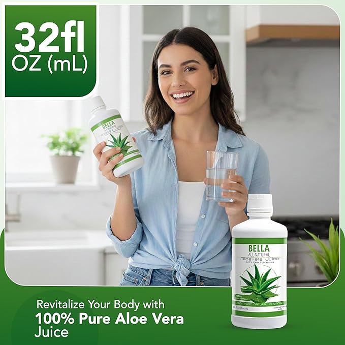 Bella all Natural Aloe Vera Juice 32 Fl Oz - Organic Aloe Vera Juice for Hair Growth Skin &amp Stomach Health - Pure Aloe vera drink for Reducing Digestive Support &amp Glowing Skin.