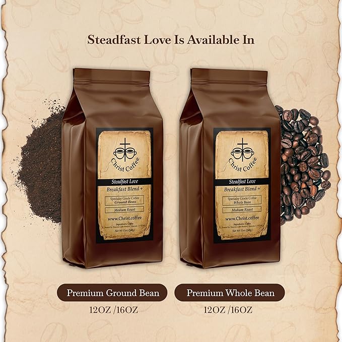 Christ Coffee Steadfast Love Breakfast Blend Whole Bean | Smooth and Sweet Flavor Perfect for Espresso or Brewed Coffee | Freshly Roasted 12 oz Bag